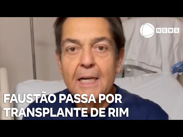 Faustão passa por transplante de rim em São Paulo