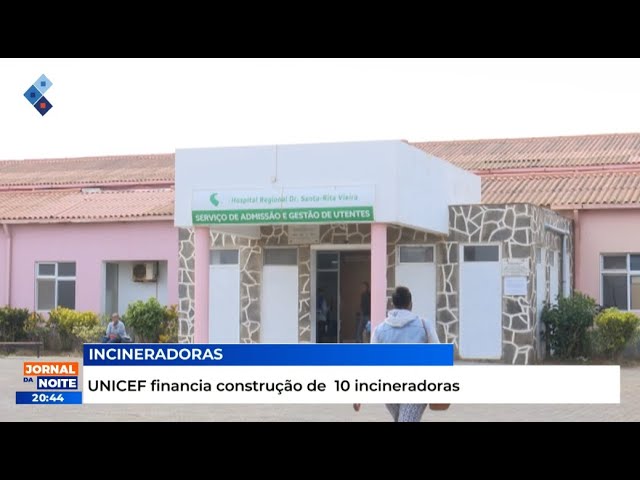 UNICEF financia construção de 10 incineradoras