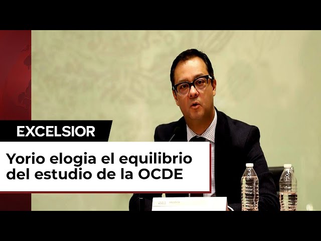 Estudio de la OCDE está completamente balanceado: Gabriel Yorio