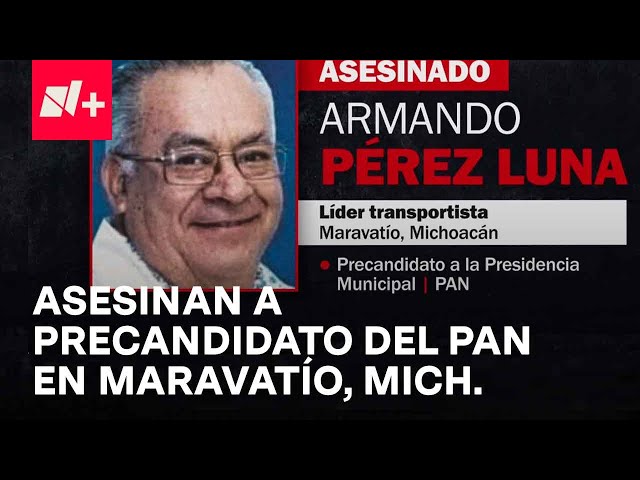 Matan a Armando Pérez Luna, precandidato del PAN en Maravatío - En Punto