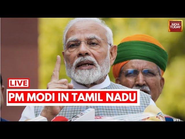 PM Modi In Tamil Nadu LIVE: PM Modi In Tamil Nadu Today|PM Modi LIVE|PM Modi LIVE Today |India Today