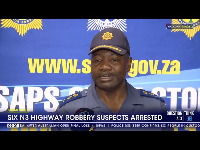 Crime In SA | Six N3 highway robbery suspects arrested