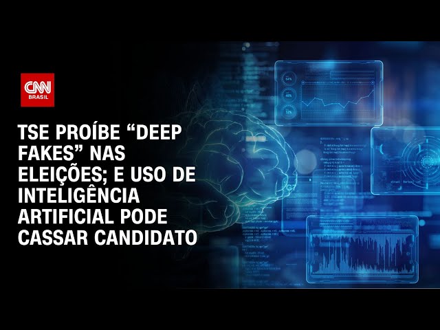 TSE proíbe “deep fakes” nas eleições; e uso de inteligência artificial pode cassar candidato | CNN N