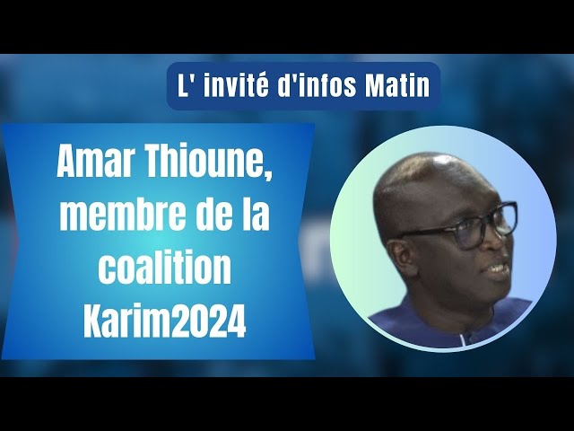 L'invité d'infos matin : Amar Thioune, membre de la coalition Karim2024