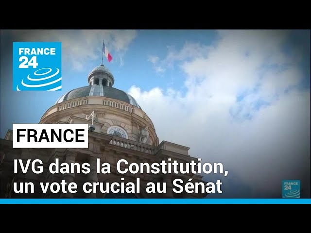 IVG dans la Constitution : un vote crucial au Sénat • FRANCE 24