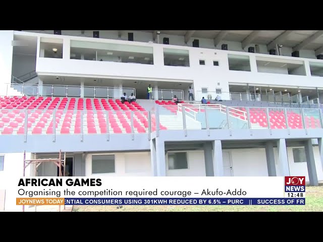 Africa Games: Organizing the competition required courage - Akufo-Addo