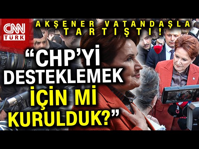 Meral Akşener CHP'li Bir Vatandaşla Tartıştı: "Sizin İçin mi Parti Kurduk Biz!" #Habe