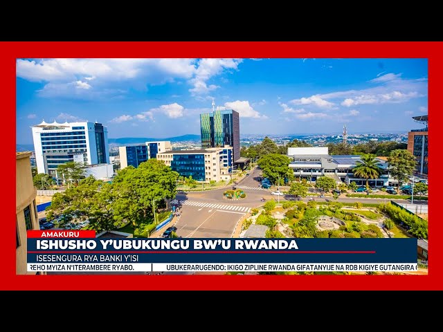 ⁣Banki y’Isi yasabye u Rwanda kubaka ubukungu bushingiye ku ishoramari ry’abikorera