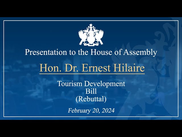 Hon. Dr. Ernest Hilaire presents the Tourism Development Bill (Rebuttal)