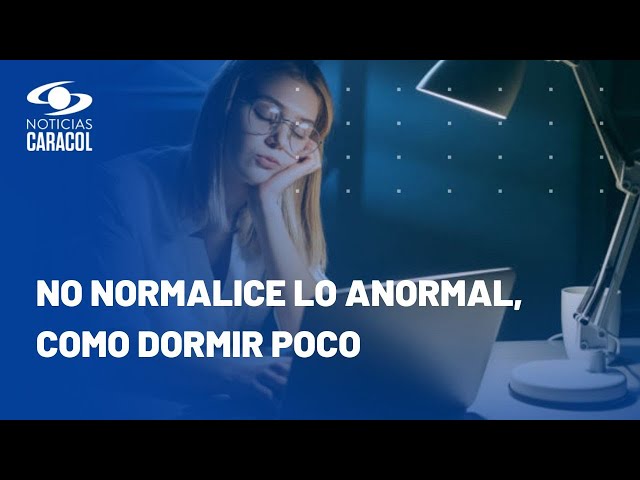 ¿Está cansado físico y mental, y no le alcanza el día? Causas y soluciones