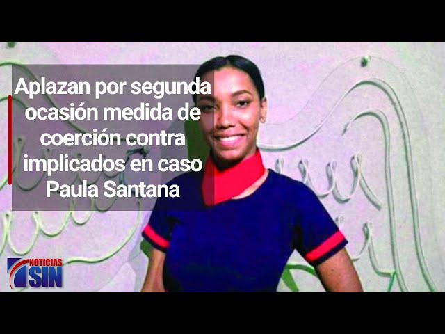 Aplazan por segunda ocasión medida de coerción contra implicados en caso Paula Santana