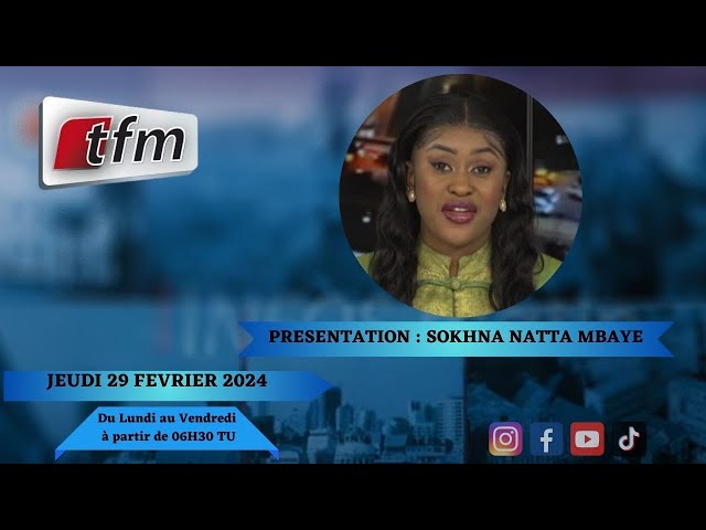 TFM LIVE : Infos Matin du 29 Février 2024 présenté par Sokhna Natta Mbaye