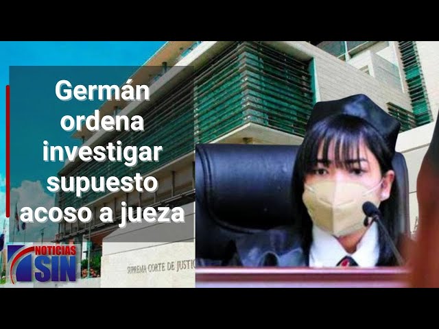 Germán ordena investigar supuesto acoso a jueza