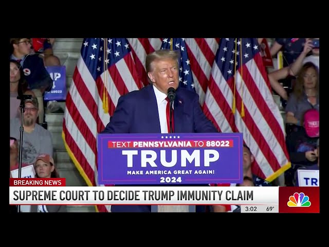 SCOTUS agrees to hear Donald Trump’s immunity case