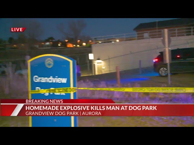 Man killed in an explosion at Aurora dog park