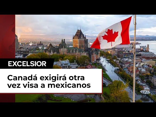 Canadá pedirá nuevamente visa a mexicanos