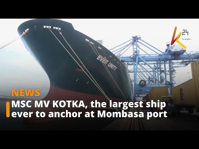 MSC MV KOTKA, the largest ship ever to anchor at Mombasa port