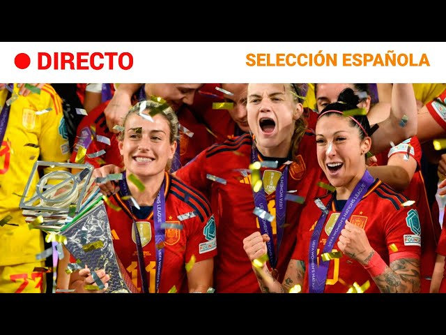 SELECCIÓN ESPAÑOLA  EN DIRECTO: Las CAMPEONAS de la LIGA de NACIONES CELEBRAN su TÍTULO | RTVE