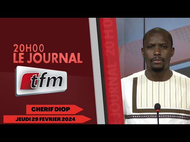 JT Français 20h du 29 Février 2024 présenté par Chérif Diop