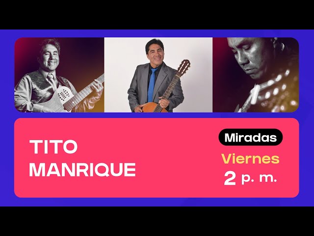 Miradas: Tito Manrique (01/03/2024) Promo | TVPerú