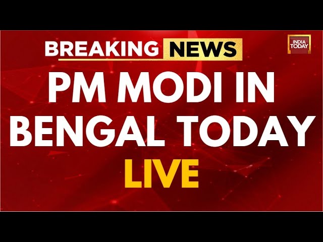 INDIA TODAY LIVE: PM Modi In West Bengal Today | PM Modi LIVE |PM Modi LIVE Today |PM Modi In Bengal