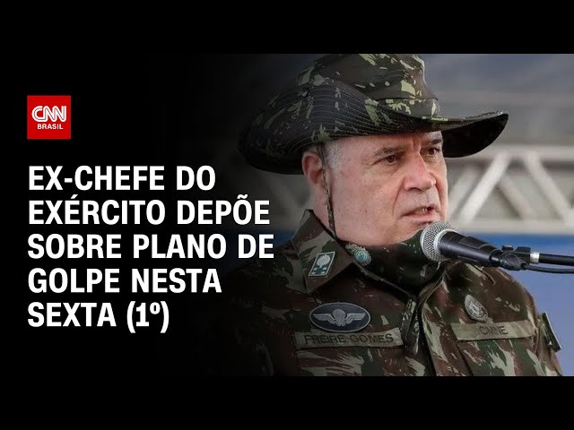 Ex-chefe do Exército depõe sobre plano de golpe nesta sexta-feira (1º) | CNN NOVO DIA