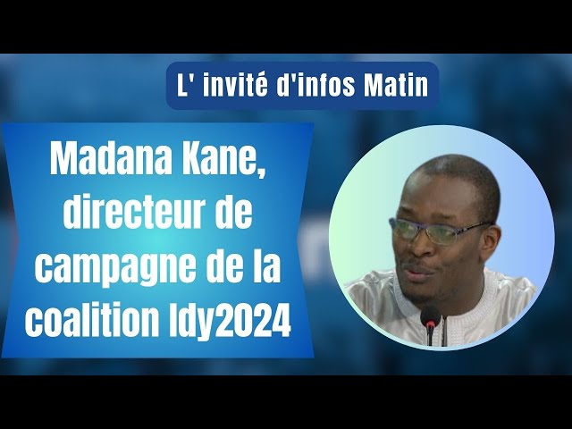 L'invité d'infos matin :Madana Kane, directeur de campagne de la coalition Idy2024