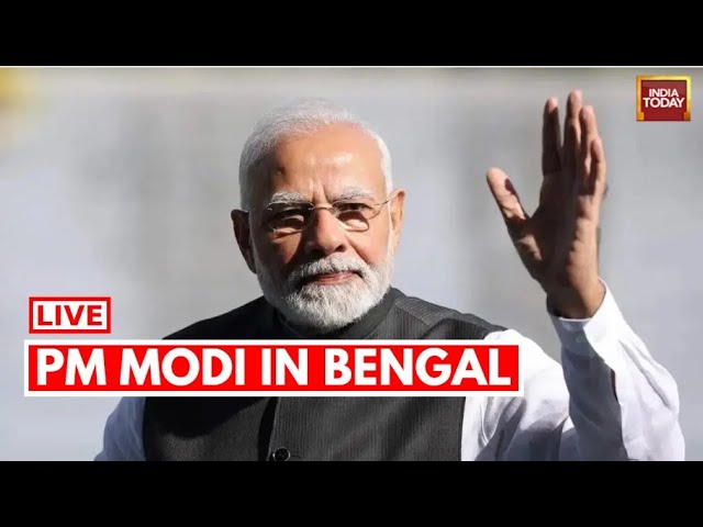 INDIA TODAY LIVE: PM Modi In Bengal Today | PM Modi LIVE |PM Modi LIVE Today |PM Modi In West Bengal