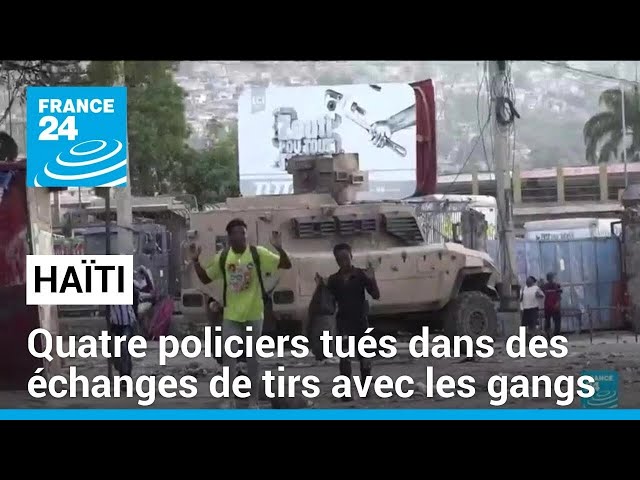 Haïti : quatre policiers tués dans des échanges de tirs avec les gangs • FRANCE 24