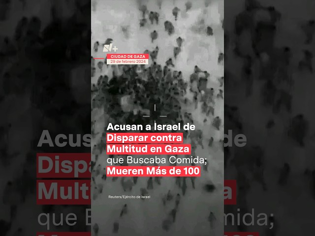 Acusan a Israel de disparar contra palestinos hambrientos #nmas #israel #guerra