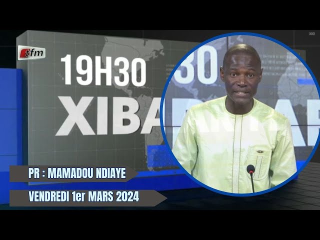 Xibaar Yi 19h du 1er Mars 2024 présenté par Mamadou Ndiaye