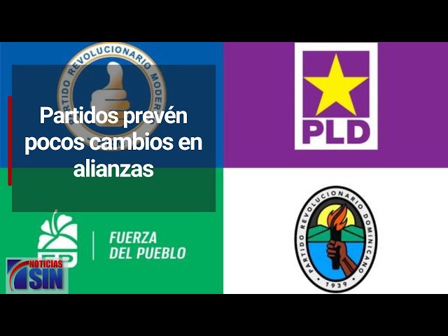 Partidos prevén pocos cambios en alianzas