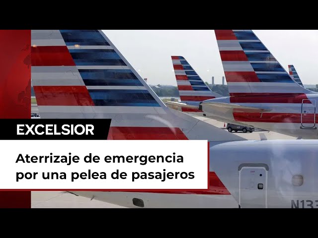 Realizan aterrizaje de emergencia de un vuelo... por una pelea de pasajeros borrachos