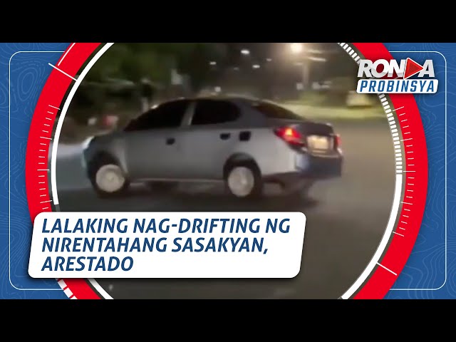 ⁣Ronda Probinsya: Lalaking nag-drifting ng nirentahang sasakyan, arestado