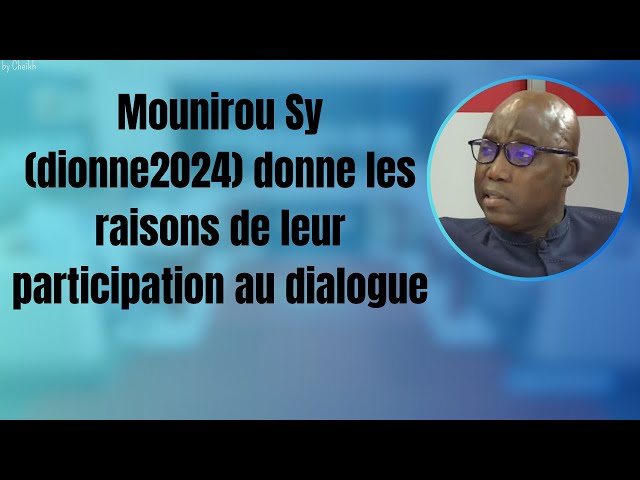 Mounirou Sy (dionne2024) donne les raisons de leur participation au dialogue