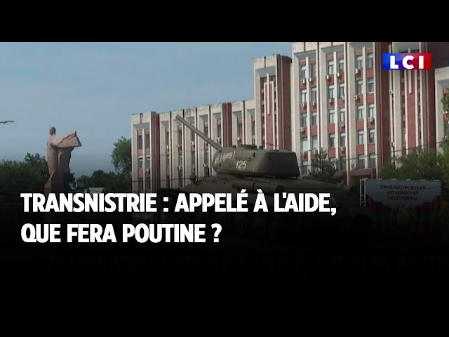 Transnistrie : appelé à l'aide, que fera Poutine ?