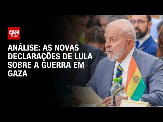 Análise: As novas declarações de Lula sobre a guerra em Gaza | AGORA CNN