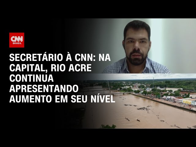 Cheias de rios atingem 85% dos municípios do Acre, diz secretário à CNN | AGORA CNN