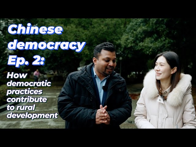 Chinese democracy Ep. 2:  how democratic practices contribute to rural development