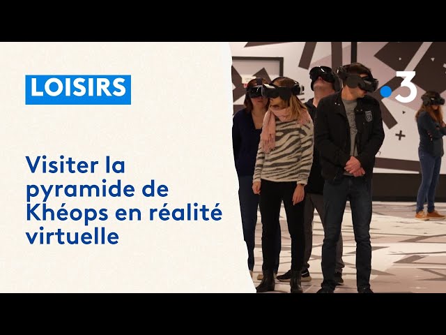 Une découverte de la pyramide Khéops en réalité virtuelle