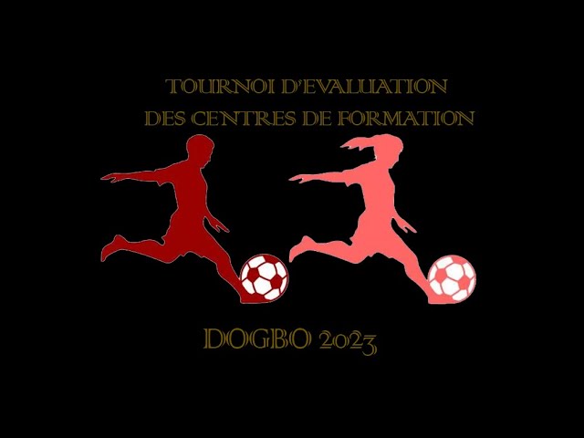 TOURNOI D’EVALUATION DES CENTRES DE FORMATION DOGBO 2023