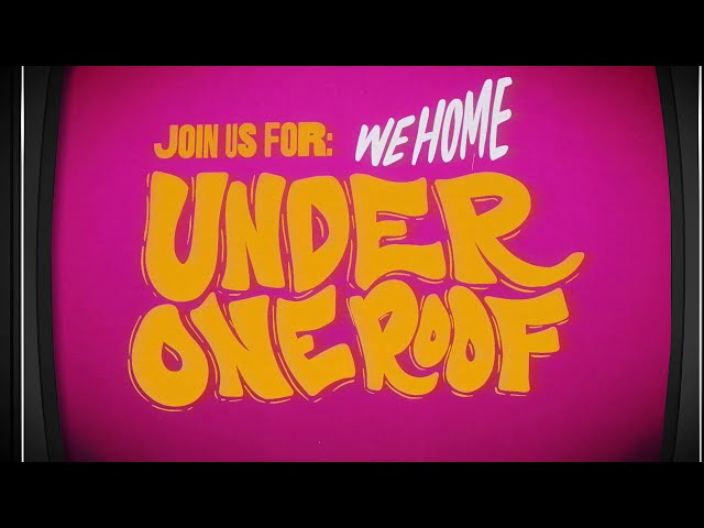 We Home: Under One Roof