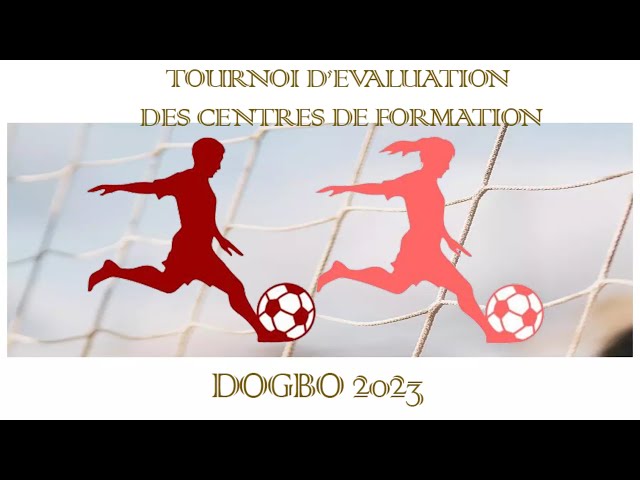 TOURNOI D’EVALUATION DES CENTRES DE FORMATION DOGBO 2023