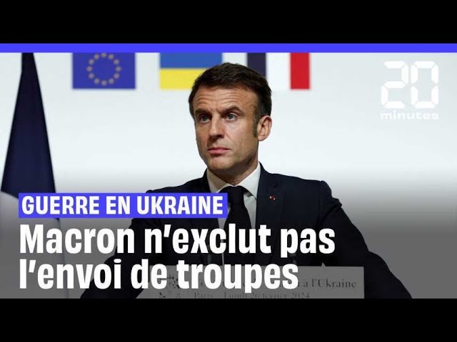 Guerre en Ukraine : Macron n’exclut pas l’envoi de troupes occidentales