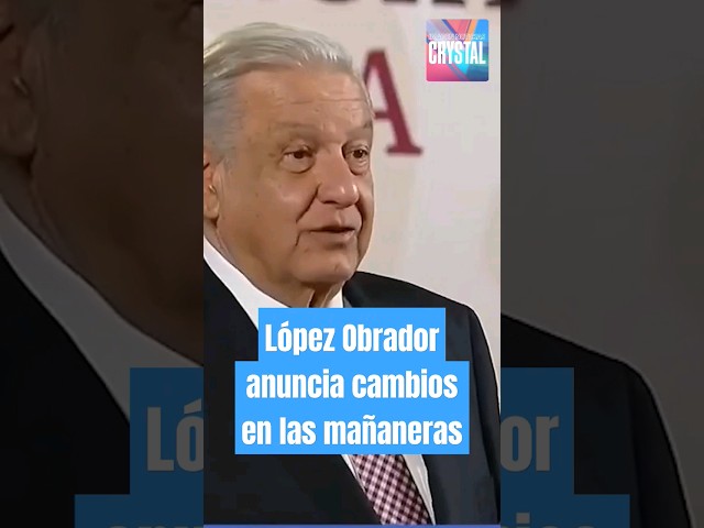 López Obrador anuncia cambios en las mañaneras | Shorts | Crystal Mendivil