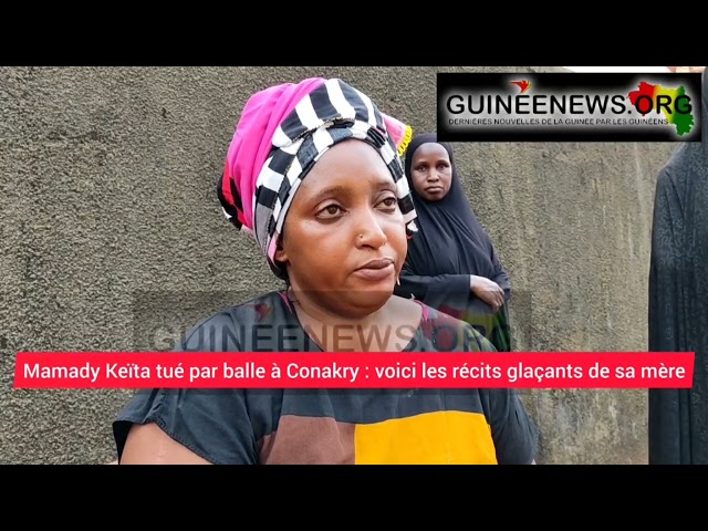 Voici le récit glaçant de la mère de Mamady Keïta tué par balle à Conakry