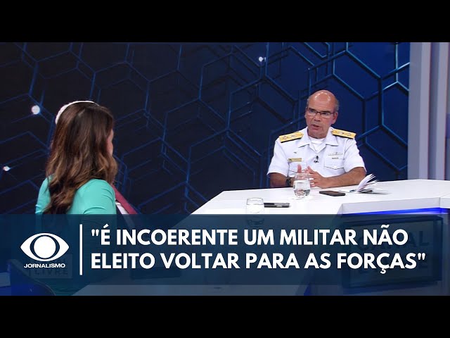 "É incoerente um militar não eleito voltar para as forças", diz Comandante da Marinha