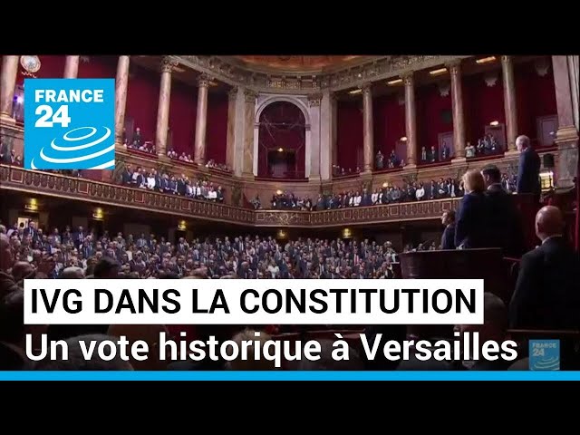 Inscription de l'IVG dans la Constitution : un vote historique à Versailles • FRANCE 24