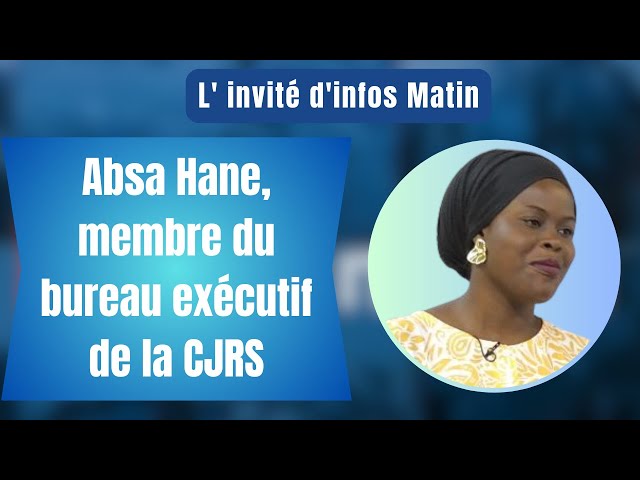 L'invité d'infos matin : Absa Hane, membre du bureau exécutif de la CJRS