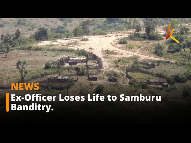 ⁣Bandits Kill Retired Cop in Loosuk, Samburu West.